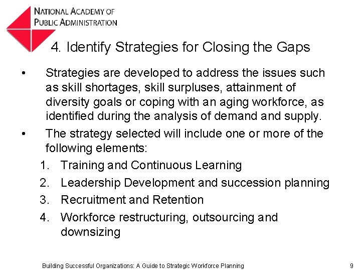 4. Identify Strategies for Closing the Gaps • • Strategies are developed to address 4. Identify Strategies for Closing the Gaps • • Strategies are developed to address