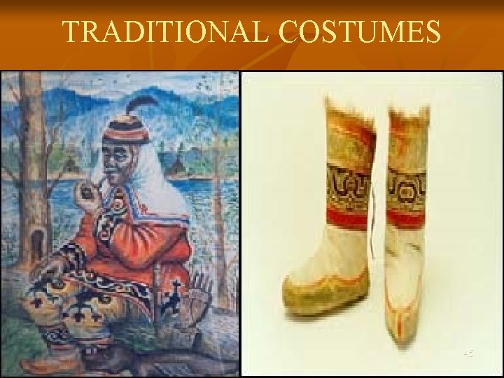 TRADITIONAL COSTUMES 45 