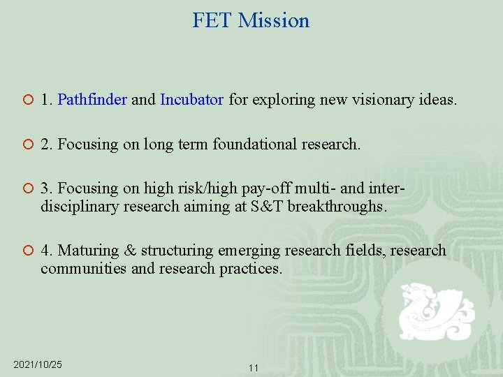 FET Mission ¡ 1. Pathfinder and Incubator for exploring new visionary ideas. ¡ 2.