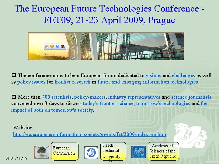 The European Future Technologies Conference FET 09, 21 -23 April 2009, Prague p The