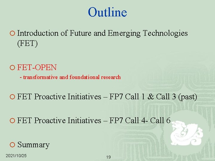 Outline ¡ Introduction of Future and Emerging Technologies (FET) ¡ FET-OPEN - transformative and