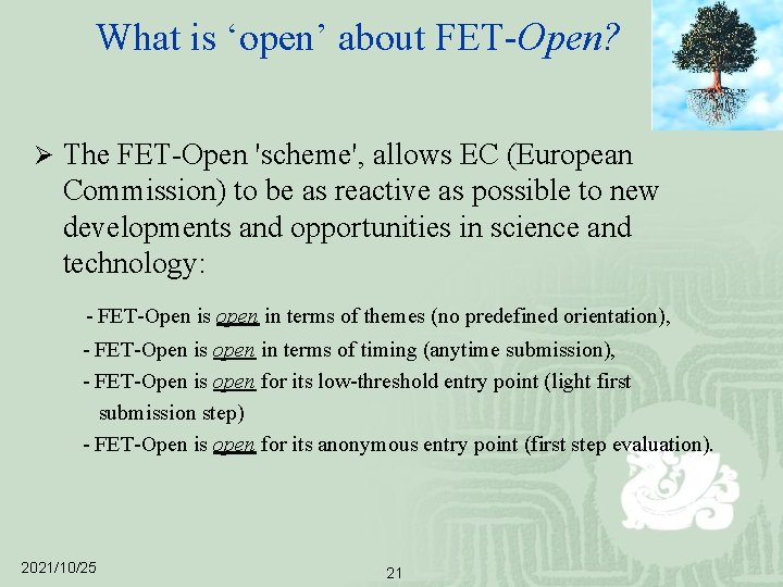 What is ‘open’ about FET-Open? Ø The FET-Open 'scheme', allows EC (European Commission) to