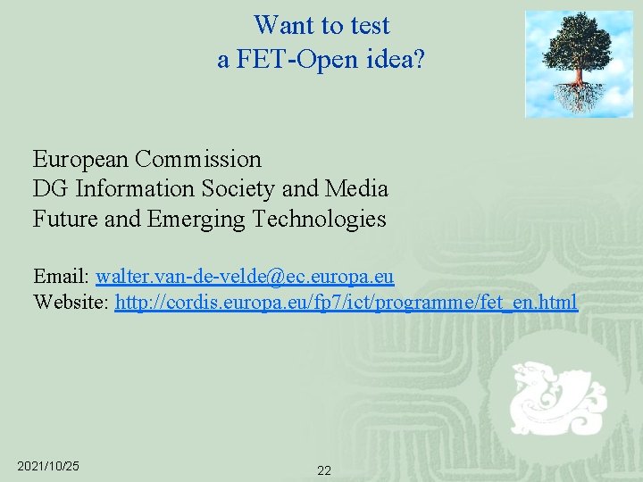 Want to test a FET-Open idea? European Commission DG Information Society and Media Future