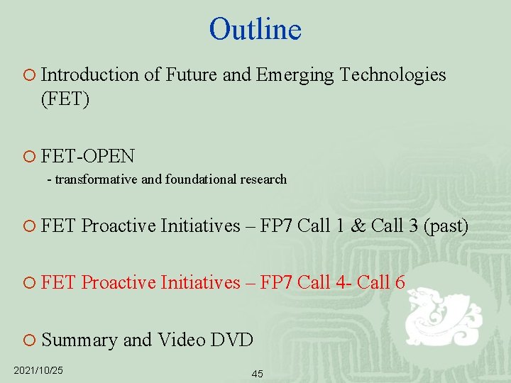 Outline ¡ Introduction of Future and Emerging Technologies (FET) ¡ FET-OPEN - transformative and