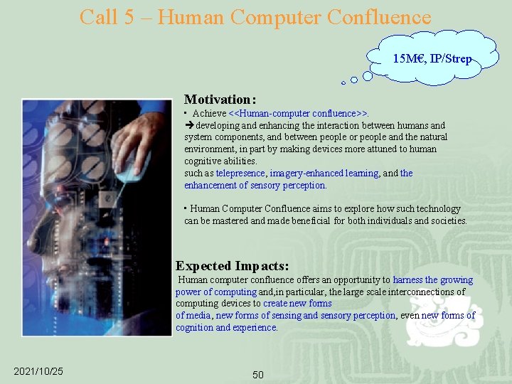 Call 5 – Human Computer Confluence 15 M€, IP/Strep Motivation: • Achieve <<Human-computer confluence>>.