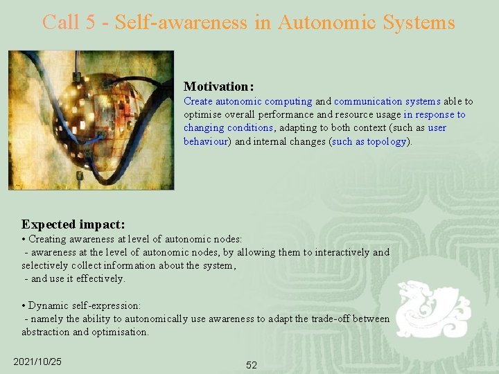 Call 5 - Self-awareness in Autonomic Systems Motivation: Create autonomic computing and communication systems