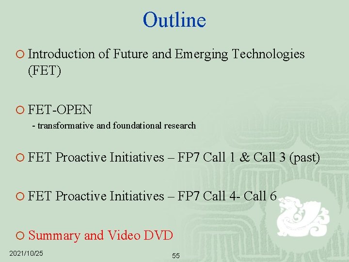 Outline ¡ Introduction of Future and Emerging Technologies (FET) ¡ FET-OPEN - transformative and