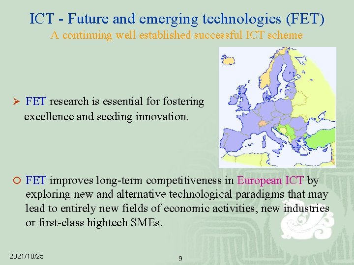 ICT - Future and emerging technologies (FET) A continuing well established successful ICT scheme