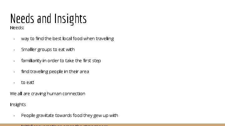 Needs and Insights Needs: - way to find the best local food when traveling