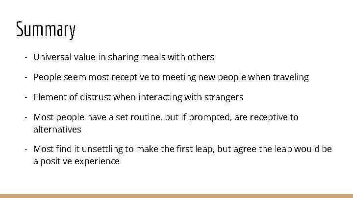 Summary - Universal value in sharing meals with others - People seem most receptive