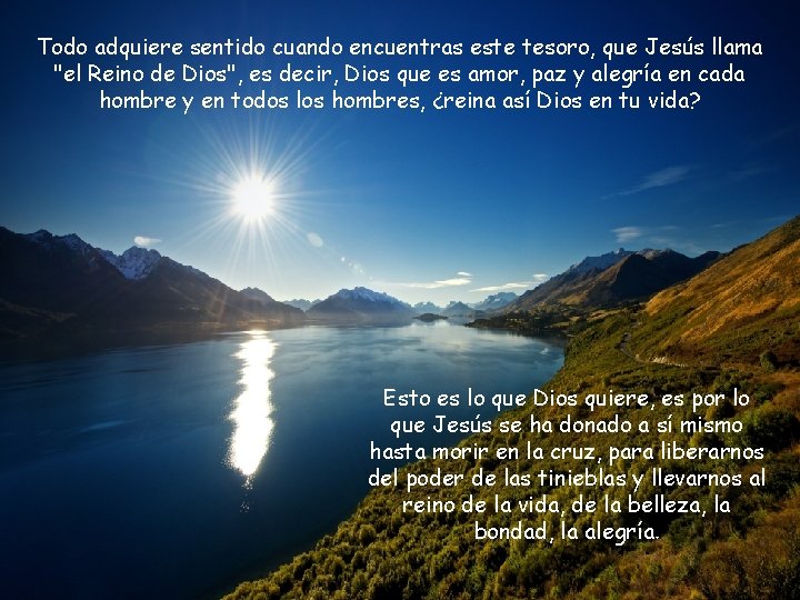 Todo adquiere sentido cuando encuentras este tesoro, que Jesús llama "el Reino de Dios",