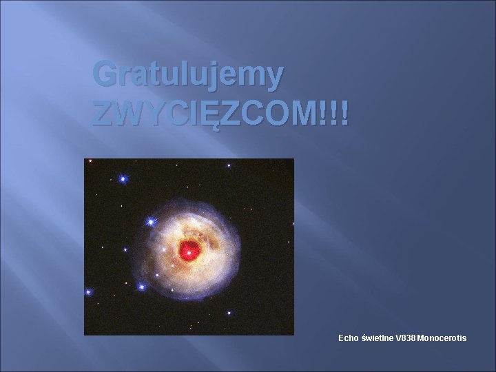 Gratulujemy ZWYCIĘZCOM!!! Echo świetlne V 838 Monocerotis 