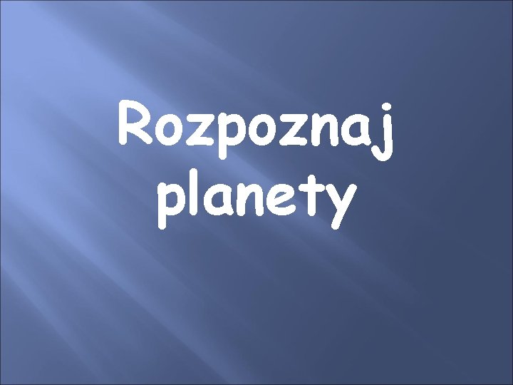 Rozpoznaj planety 