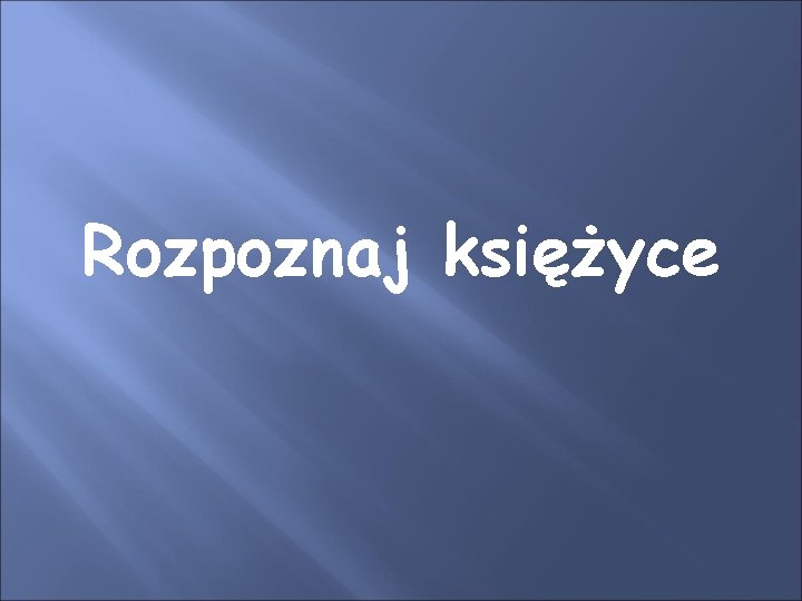 Rozpoznaj księżyce 