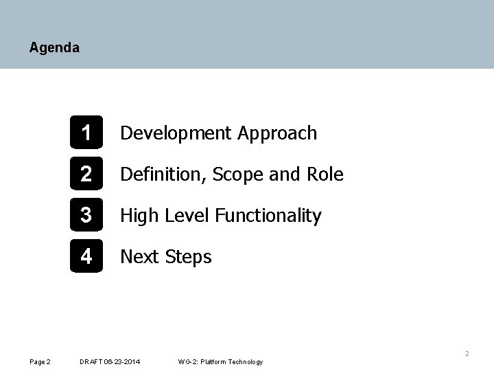 Agenda 1 Development Approach 2 Definition, Scope and Role 3 High Level Functionality 4