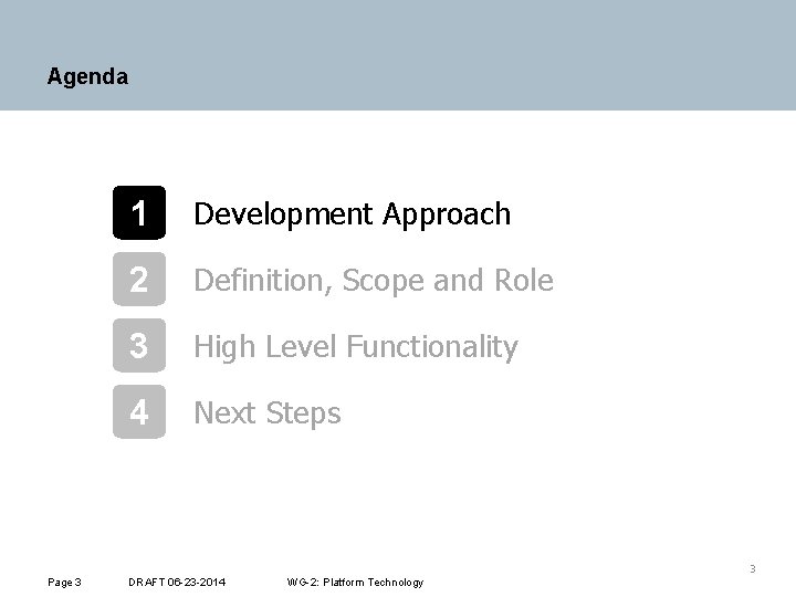 Agenda 1 Development Approach 2 Definition, Scope and Role 3 High Level Functionality 4