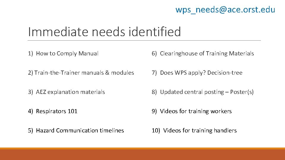 wps_needs@ace. orst. edu Immediate needs identified 1) How to Comply Manual 6) Clearinghouse of