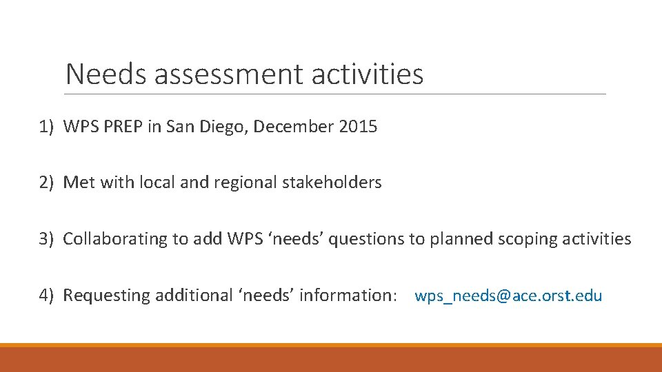 Needs assessment activities 1) WPS PREP in San Diego, December 2015 2) Met with