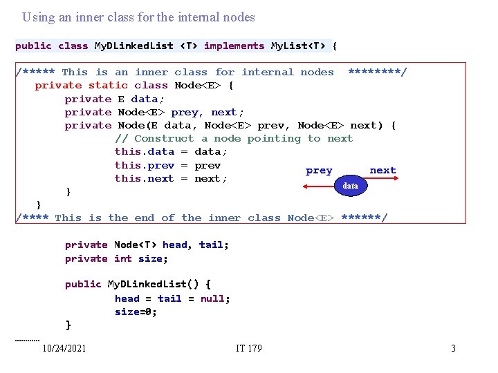 Using an inner class for the internal nodes public class My. DLinked. List <T>