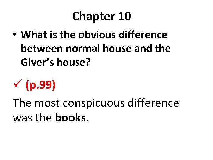 Chapter 10 • What is the obvious difference between normal house and the Giver’s