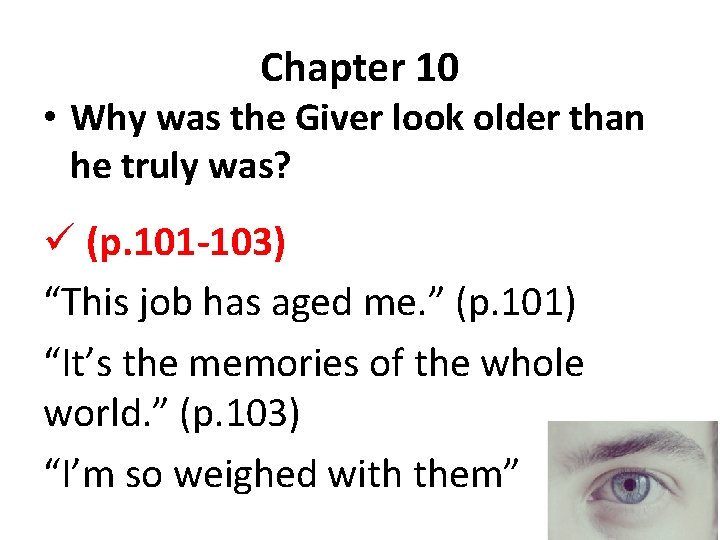 Chapter 10 • Why was the Giver look older than he truly was? ü