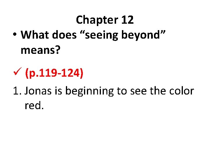 Chapter 12 • What does “seeing beyond” means? ü (p. 119 -124) 1. Jonas