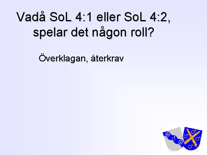 Vadå So. L 4: 1 eller So. L 4: 2, spelar det någon roll?