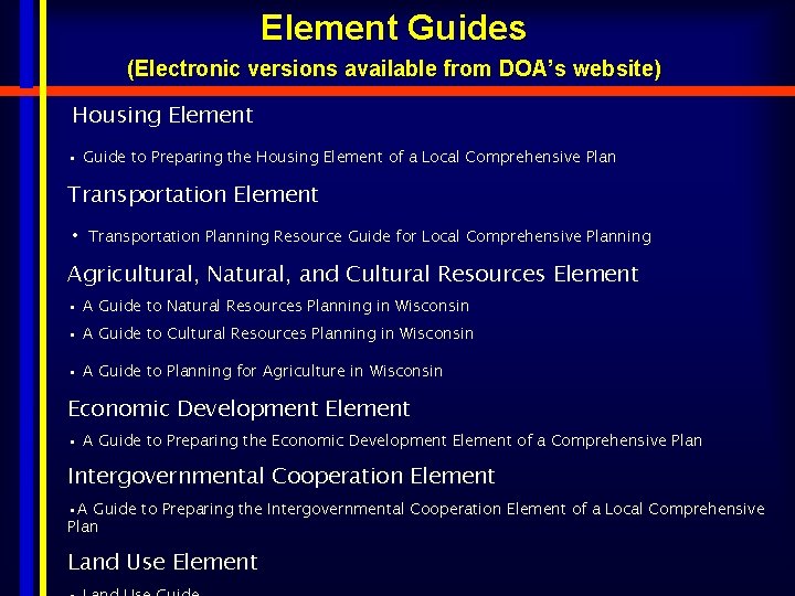 Element Guides (Electronic versions available from DOA’s website) Housing Element • Guide to Preparing