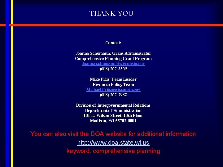 THANK YOU Contact: Joanna Schumann, Grant Administrator Comprehensive Planning Grant Program Joanna. schumann@wisconsin. gov