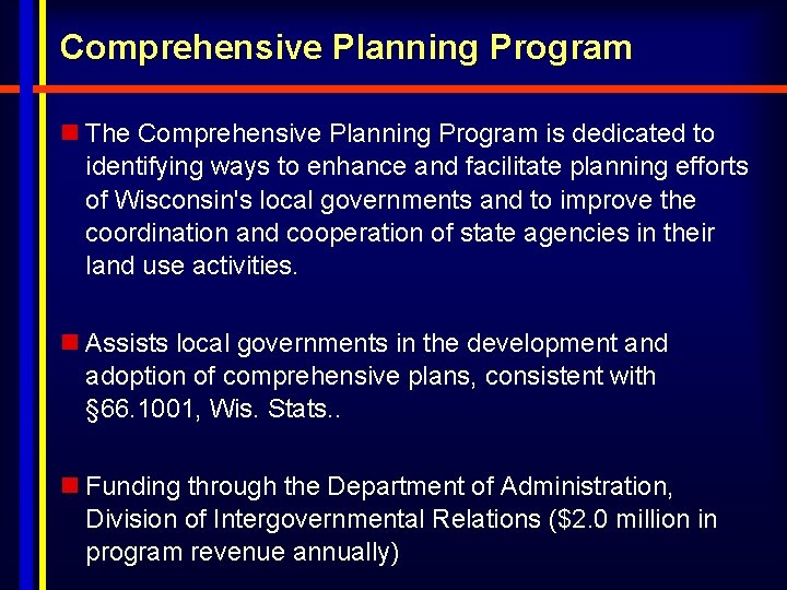 Comprehensive Planning Program n The Comprehensive Planning Program is dedicated to identifying ways to