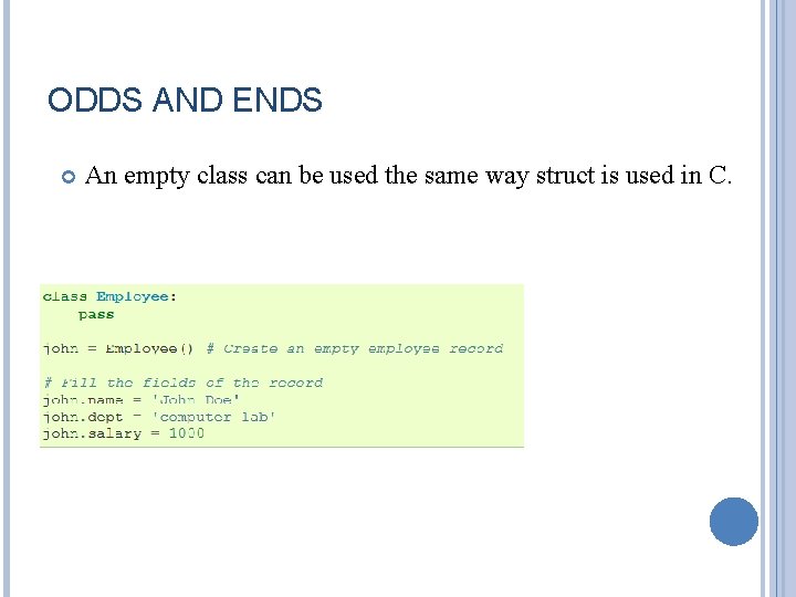 ODDS AND ENDS An empty class can be used the same way struct is ODDS AND ENDS An empty class can be used the same way struct is