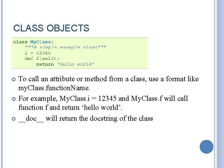 CLASS OBJECTS To call an attribute or method from a class, use a format CLASS OBJECTS To call an attribute or method from a class, use a format