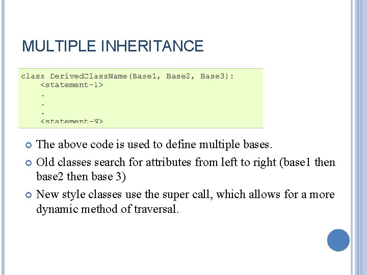MULTIPLE INHERITANCE The above code is used to define multiple bases. Old classes search MULTIPLE INHERITANCE The above code is used to define multiple bases. Old classes search