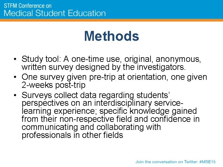 Methods • Study tool: A one-time use, original, anonymous, written survey designed by the