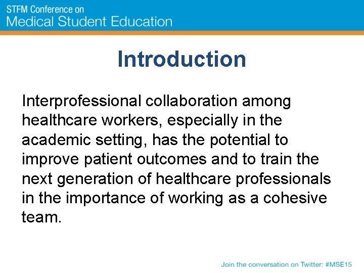Introduction Interprofessional collaboration among healthcare workers, especially in the academic setting, has the potential