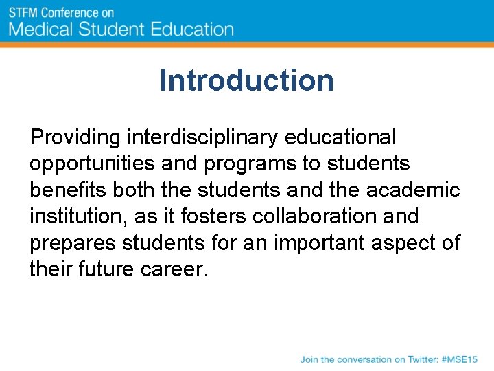 Introduction Providing interdisciplinary educational opportunities and programs to students benefits both the students and