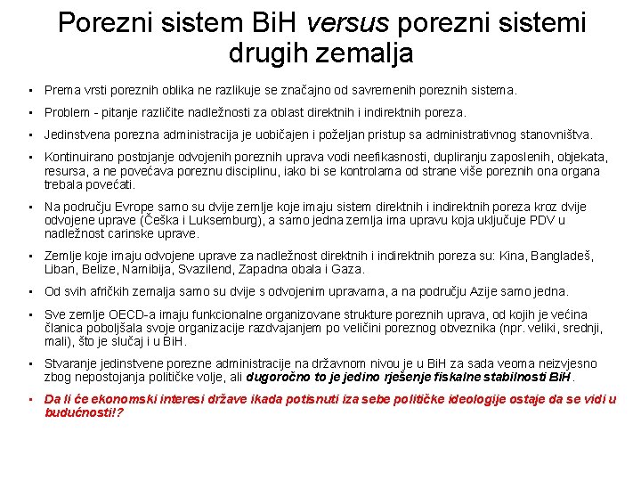 Porezni sistem Bi. H versus porezni sistemi drugih zemalja • Prema vrsti poreznih oblika