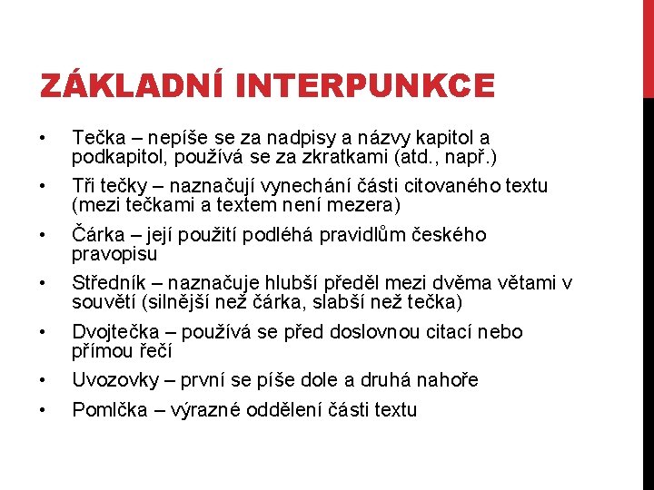 ZÁKLADNÍ INTERPUNKCE • • Tečka – nepíše se za nadpisy a názvy kapitol a