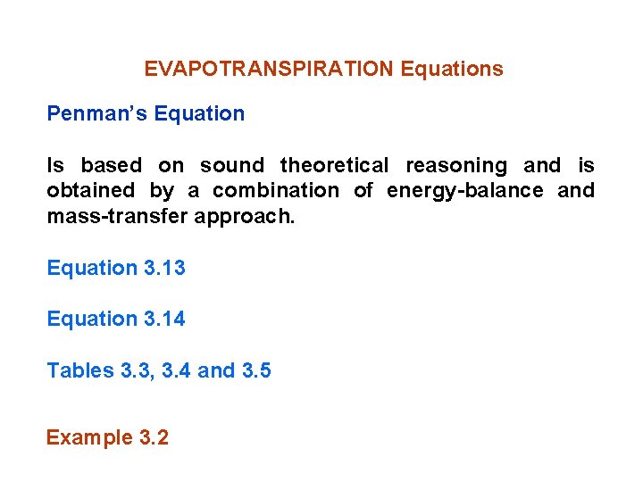 EVAPOTRANSPIRATION Equations Penman’s Equation Is based on sound theoretical reasoning and is obtained by