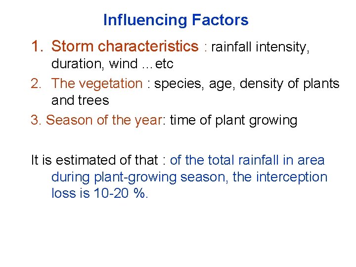 Influencing Factors 1. Storm characteristics : rainfall intensity, duration, wind …etc 2. The vegetation