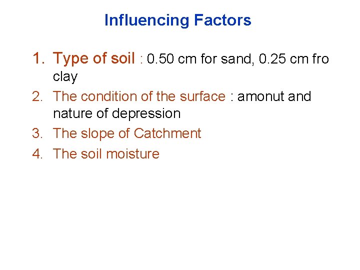 Influencing Factors 1. Type of soil : 0. 50 cm for sand, 0. 25