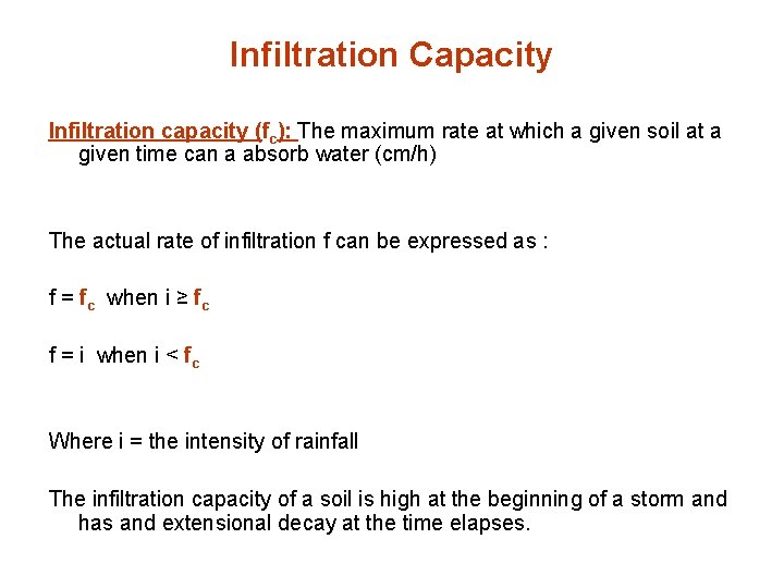 Infiltration Capacity Infiltration capacity (fc): The maximum rate at which a given soil at