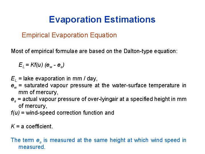 Evaporation Estimations Empirical Evaporation Equation Most of empirical formulae are based on the Dalton