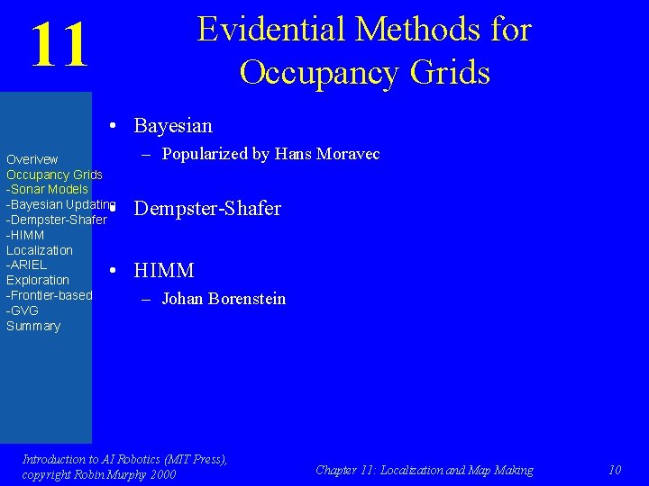 11 Evidential Methods for Occupancy Grids • Bayesian Overivew Occupancy Grids -Sonar Models -Bayesian