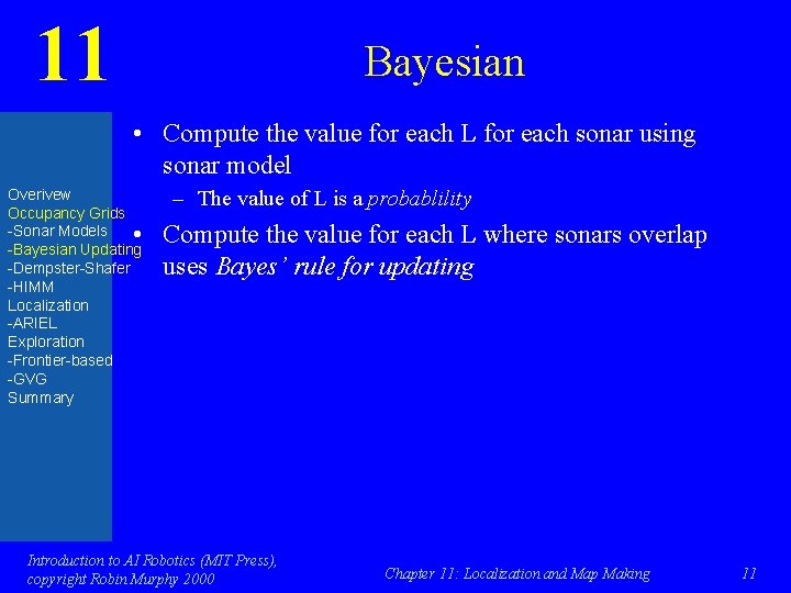 11 Bayesian • Compute the value for each L for each sonar using sonar