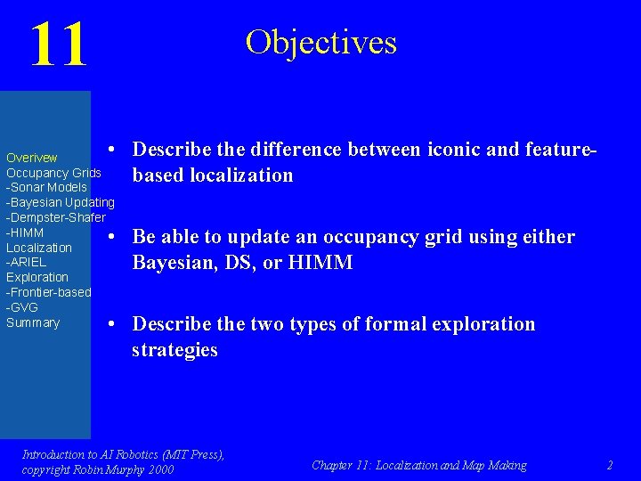 11 Objectives • Describe the difference between iconic and featurebased localization Overivew Occupancy Grids