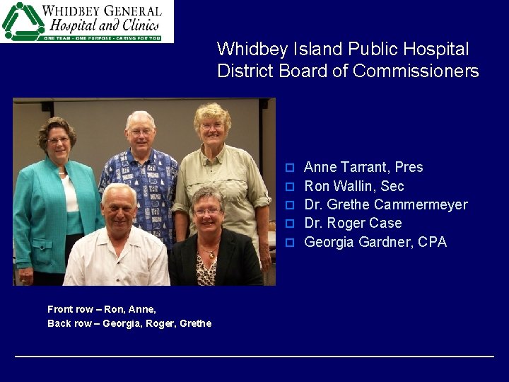 Whidbey Island Public Hospital District Board of Commissioners o Anne Tarrant, Pres o Ron