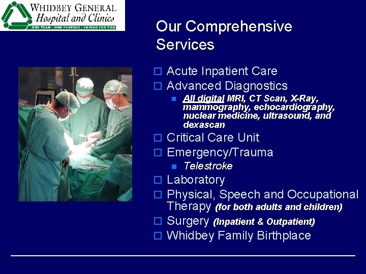 Our Comprehensive Services o Acute Inpatient Care o Advanced Diagnostics n All digital MRI,