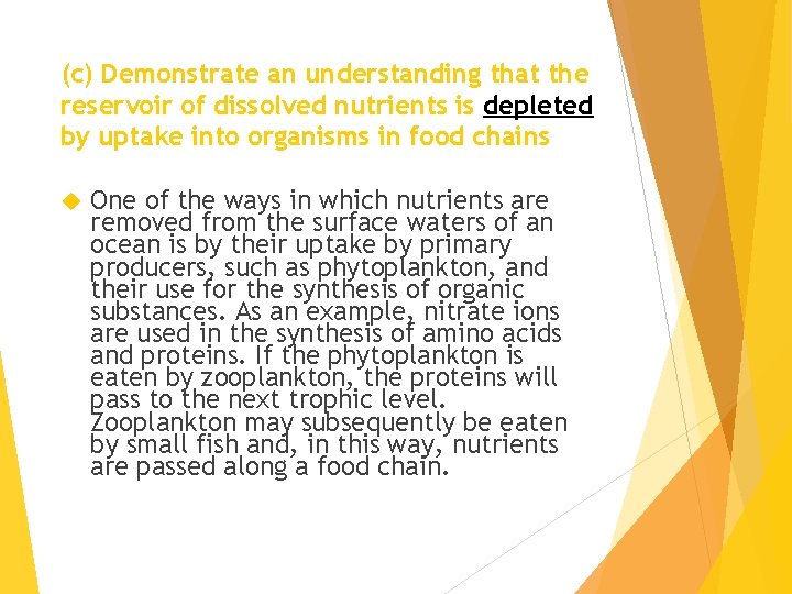 (c) Demonstrate an understanding that the reservoir of dissolved nutrients is depleted by uptake