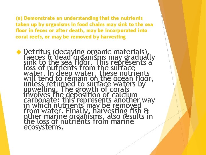 (e) Demonstrate an understanding that the nutrients taken up by organisms in food chains